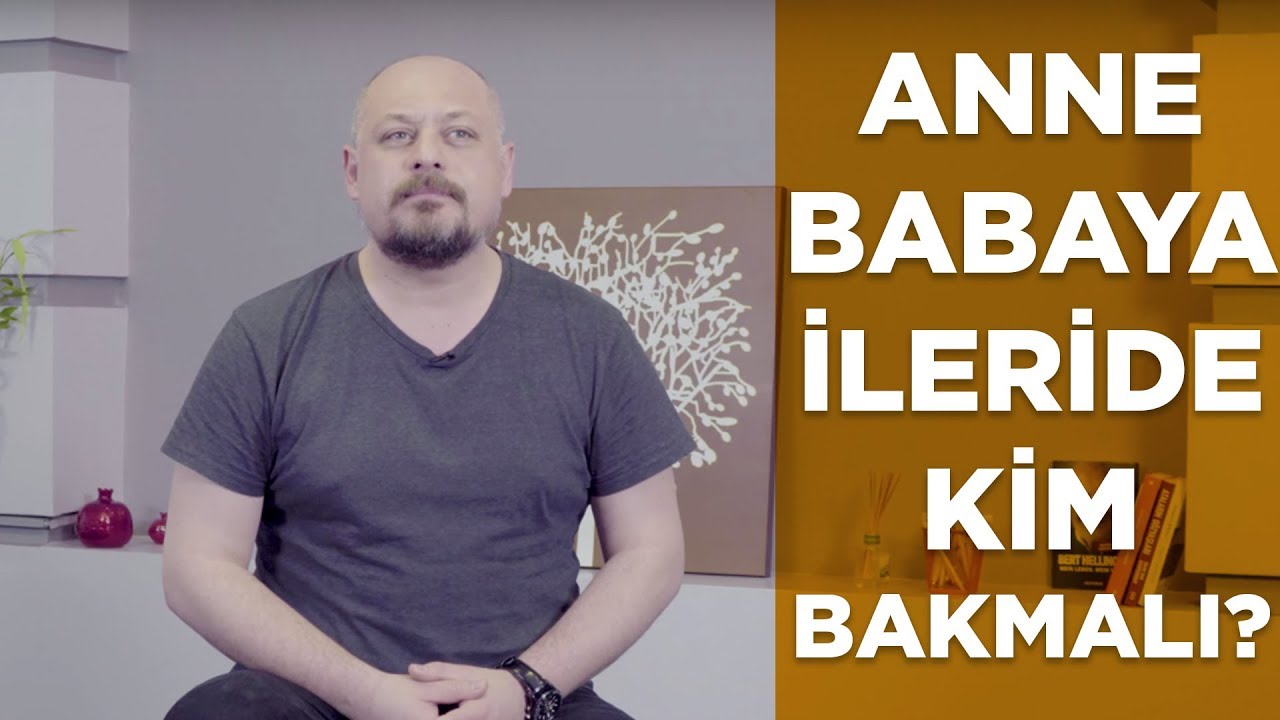 ANNE-BABAYA İLERİDE KİM BAKMALI?