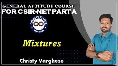 Mixtures | General Aptitude | CSIR NET Part A | Life Science | Maths | Physics | Chemistry