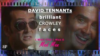 DAVID TENNANTs Brilliant Crowley Faces | GOOD OMENS video edit | 🎵 I Wish That I Was A Mad Man