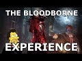 THE BLOODBORNE EXPERIENCE