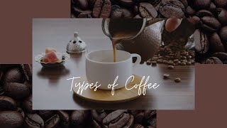 Different Types of Coffee|Types of Coffee|Various Types of Coffee|Coffee