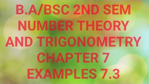 B.A/Bsc.|| NUMBER THEORY AND TRIGONOMETRY || CHAPTER 7 || EXAMPLES 7.3