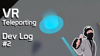 Teleporting in VR - Dev Log #2 | VR Programming