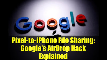 Pixel-to-iPhone File Sharing: Google