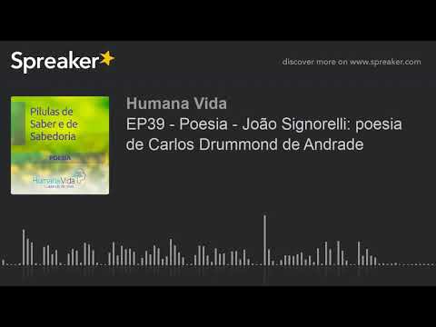 EP39 - Poesia - João Signorelli: poesia de Carlos Drummond de Andrade