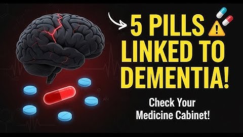 Which 5 Medicines Cause DEMENTIA!”