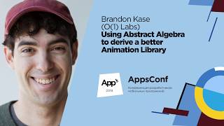 Using Abstract Algebra to derive a better Animation Library / Brandon Kase (O(1) Labs)