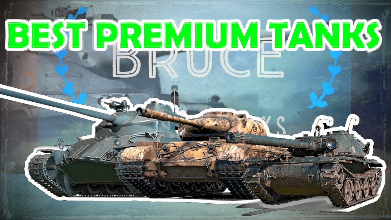 Best Premium Tanks In World Of Tanks Wot With Bruce 5 Best Premium Tank For Credits In 2021