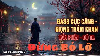 Nonstop Nhạc AI 2026 Giọng Nam Trầm Khàn Gây Nghiện | Vấn Phật, Độ Ta (Bass Cực Cuốn)