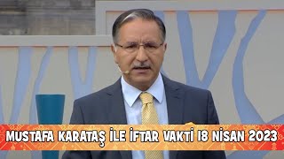 Prof. Dr. Mustafa Karataş ile İftar Vakti 18 Nisan 2023