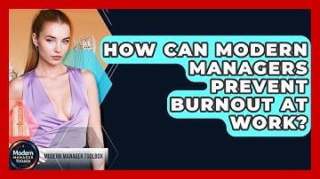How Can Modern Managers Prevent Burnout At Work? - Modern Manager Toolbox
