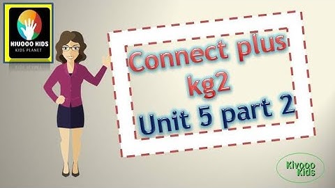 Connect plus kg2 unit5 part2