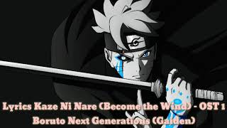 Lyrics Kaze Ni Nare (Become the Wind) - OST 1 Boruto Next Generations (Gaiden)