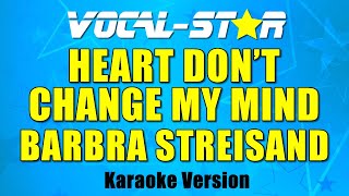 Barbra Streisand - Heart Don&#39;t Change My Mind (Karaoke Version) with Lyrics HD Vocal-Star Karaoke