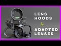 Lens Hoods for Adapted Lenses
