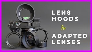 Lens Hoods for Adapted Lenses