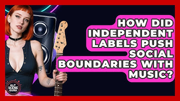 How Did Independent Labels Push Social Boundaries With Music? - Alt Scene Guru