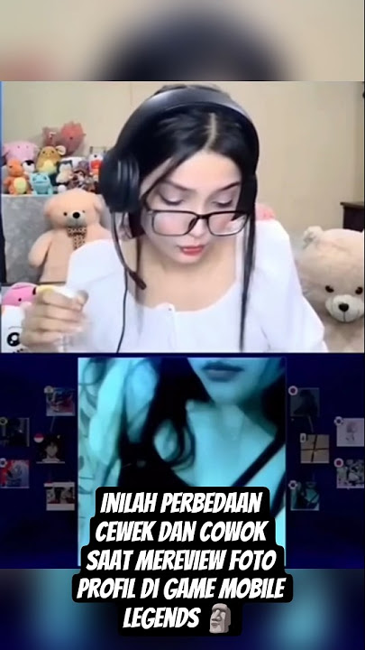 Inilah perbedaan cewek dan cowok saat mereview foto profil di game mobile legends #short #streamer