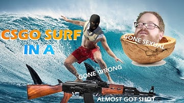 CSGO SURF IN A NUTSHELL (GONE SEXUAL)