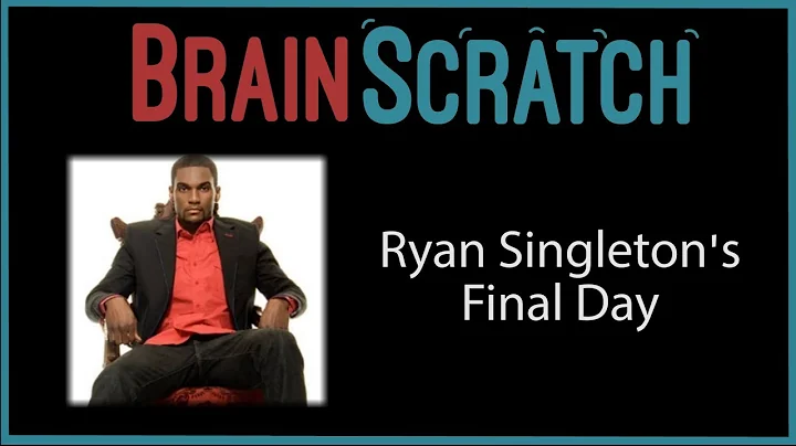 BrainScratch: Ryan Singleton's Final Day