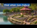 Dhok tahlain dam diariesexploring chakwals hidden gem