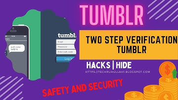 Enable Two-Step Verification for Tumblr: The Secure Way to Keep Your Account Safe || || hacks |Hide