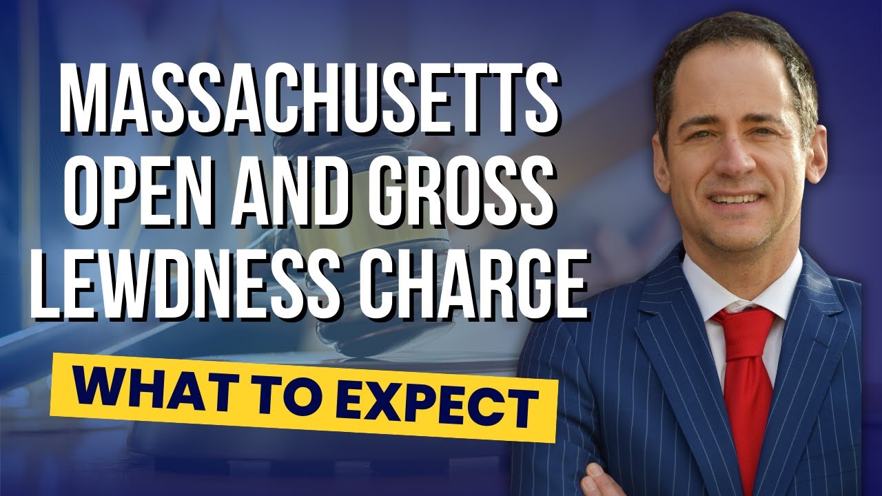 Massachusetts Open and Gross Lewdness Criminal Charge:  what will happen in Court