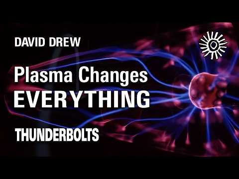 David Drew: Plasma Changes Everything | Thunderbolts