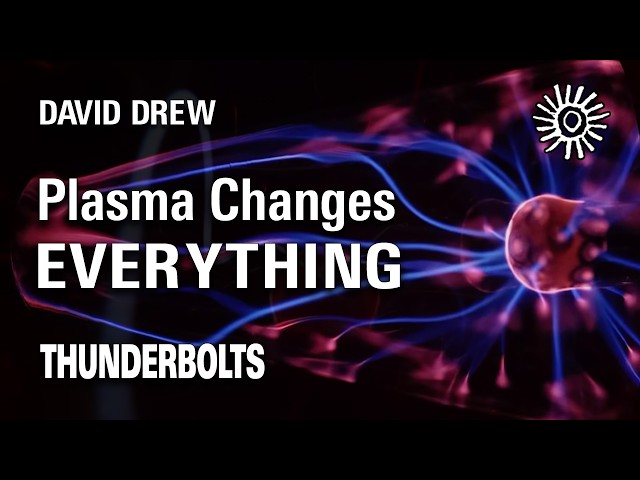 David Drew: Plasma Changes Everything | Thunderbolts