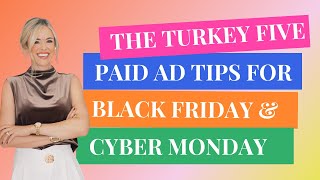 The Turkey Five: Paid Ad Tips for Black Friday & Cyber Monday