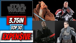 Star Wars Black Series 3.75in Top 10 MOST EXPENSIVE Figures!  You'd Be Surprised!