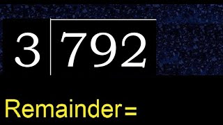 Divide 792 by 3 , remainder  . Division with 1 Digit Divisors . How to do