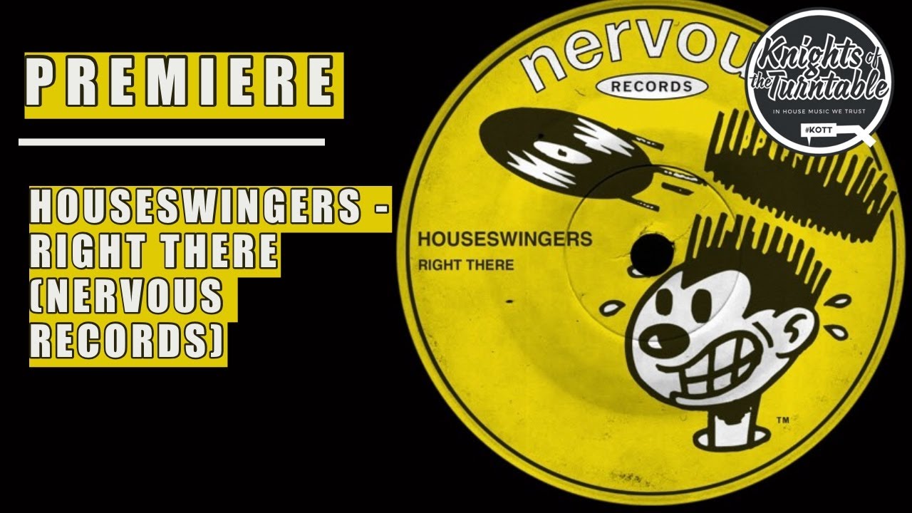 Premiere | Houseswingers - Right There (Nervous Records)