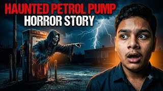 Haunted Petrol Pump Horror Story 