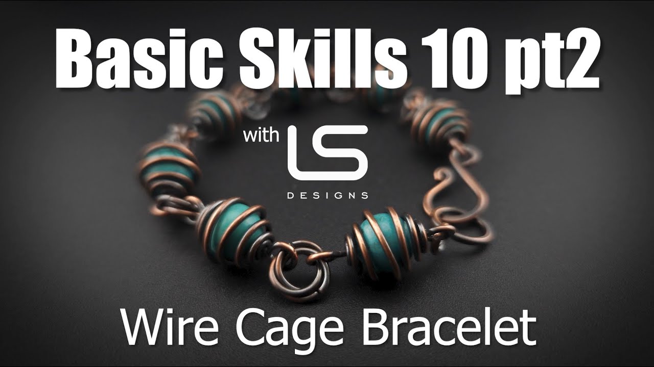 Basic Skills In Wire Jewellery 10 Pt2 Wire Cage Bracelet tutorial workshop
