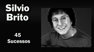 Silviobrito - 45 Sucessos