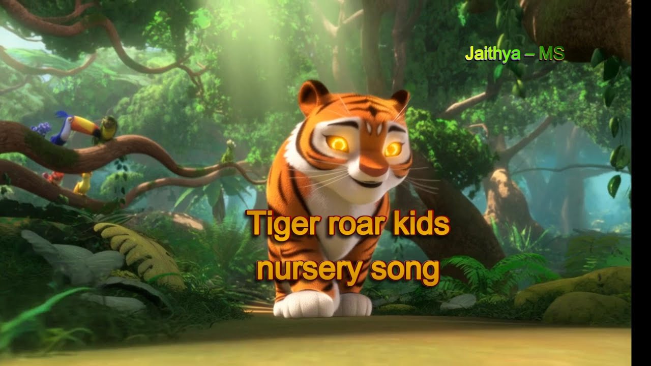 Tiger roar kids nursery rhymes song