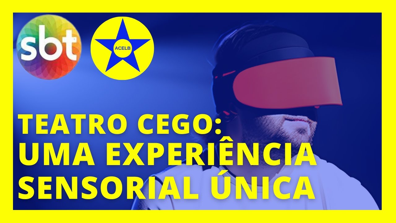 🎭👁️ Teatro Cego: uma arte que valoriza a visão interior | ACELB