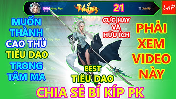 VLTK MOBILE - BEST SOLO CHIA SẺ BÍ KÍP ĐỂ TRỞ THÀNH CAO THỦ TIÊU DAO TRONG TÂM MA CỰC HAY | LnP