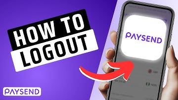 How To Log Out Of Paysend Account- Step By Step