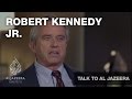 Robert Kennedy Jr - Talk to Al Jazeera