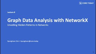 Lecture 8. Graph Data Analysis with NetworkX - Unveiling Hidden Patterns in Networks