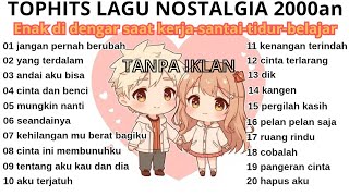 lagu nostalgia 2000an indonesia tanpa iklan /lagu yang enak di dengar saat malam