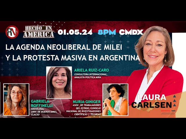 La agenda neoliberal de Milei y la protesta masiva en Argentina - Hecho en América