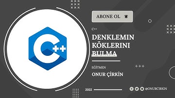Programlama Giriş (C++)  - 9 (Denklemin Köklerini Bulma)