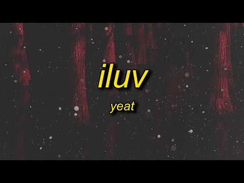 Yeat ILUV Lyrics