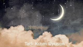 Bebek Uyku Müziği I Uyutan Ninni I Tatlı Kızım Uyusun