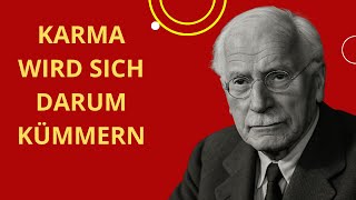 You don't have to do anything – karma will do it for you – Carl Jung Karma Will Take Care Of You