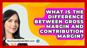 What Is The Difference Between Gross Margin And Contribution Margin? - BusinessGuide360.com
