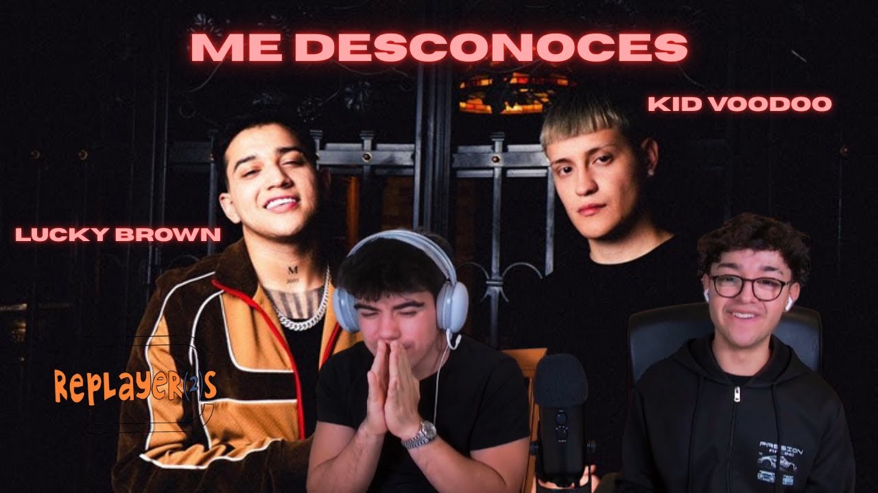 REACCIÓN A ME DESCONOCES DE KID VOODOO Y LUCKY BROWN NUSTROS FAVORITOS DE CHILEE